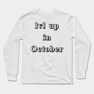 Lvl Up in October - Birthday Geeky Gift Long Sleeve T-Shirt